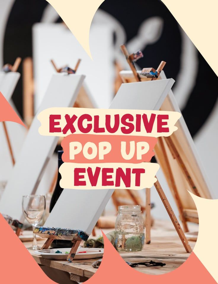 canvases, easels, wine and paint in the back ground of this exclusive pop up event poster